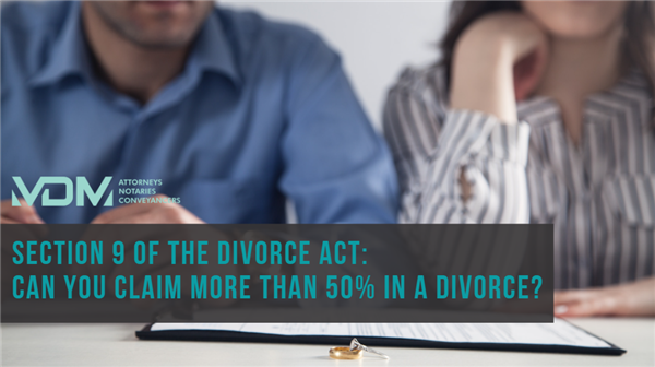Section 9 of the Divorce Act: Can You Claim More Than 50% in a Divorce?